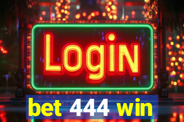 bet 444 win